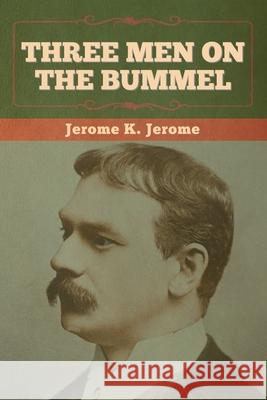 Three Men on the Bummel Jerome K Jerome 9781636374222 Bibliotech Press - książka