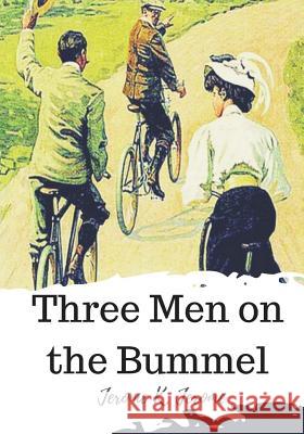 Three Men on the Bummel Jerome K. Jerome 9781720323198 Createspace Independent Publishing Platform - książka