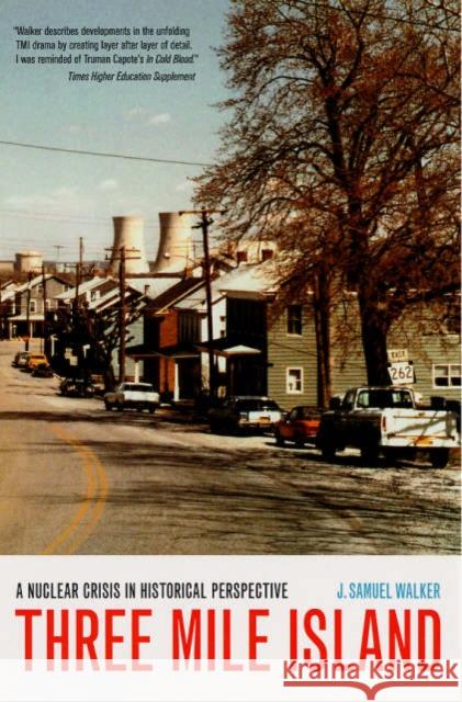 Three Mile Island: A Nuclear Crisis in Historical Perspective Walker, J. Samuel 9780520246836 University of California Press - książka