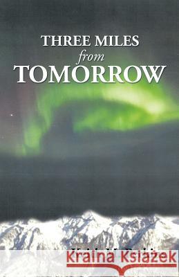 Three Miles from Tomorrow Keith M. Perkins 9781493109562 Xlibris Corporation - książka