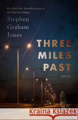 Three Miles Past: Stories Stephen Graham Jones 9781504096324 Open Road Media - książka