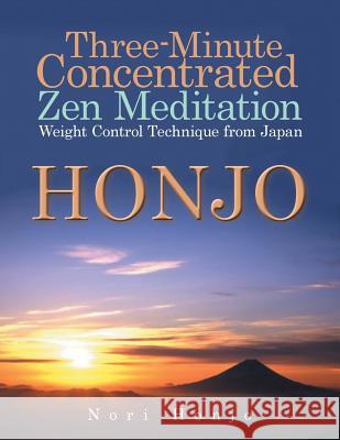 Three-Minute Concentrated Zen Meditation Weight Control Technique from Japan Nori Honjo 9781490704760 Trafford Publishing - książka