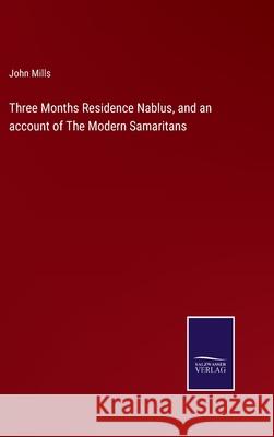 Three Months Residence Nablus, and an account of The Modern Samaritans John Mills 9783752583311 Salzwasser-Verlag - książka