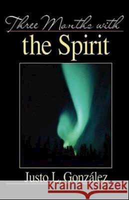 Three Months with the Spirit Justo L. Gonzalez 9780687045990 Abingdon Press - książka