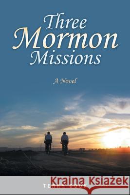 Three Mormon Missions Terry Cook 9781483420950 Lulu Publishing Services - książka