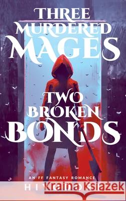 Three Murdered Mages, Two Broken Bonds: An FF Fantasy Romance Hiyodori 9781963570038 Hiyodori - książka