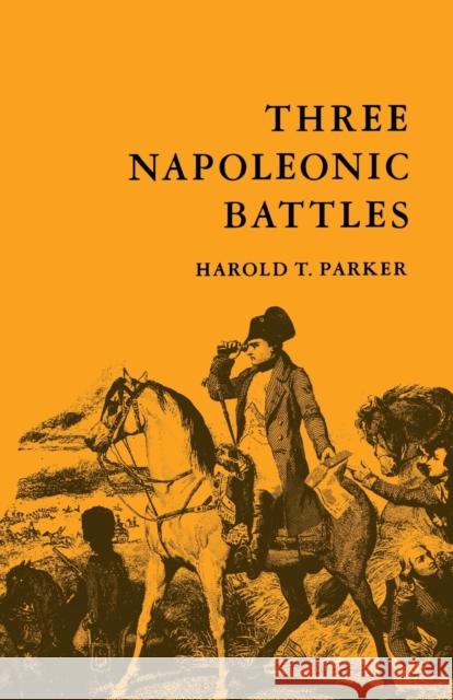 Three Napoleonic Battles Harold Talbot Parker 9780822305477 Duke University Press - książka