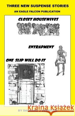 Three New Suspense Stories Dalward J. Debruzzi 9781608624645 E-Booktime, LLC - książka