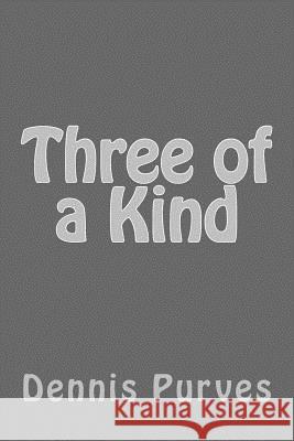 Three of a Kind Dennis Purves 9781500985493 Createspace Independent Publishing Platform - książka