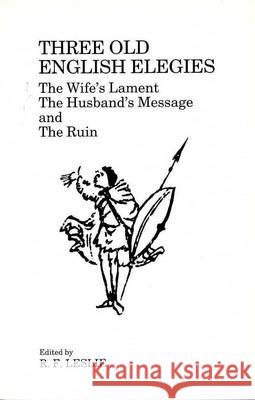 Three Old English Elegies Roy F. Leslie 9780859891844 Liverpool University Press - książka