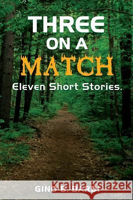 Three On A Match: Eleven Stories Bardi, Gino B. 9781546596516 Createspace Independent Publishing Platform - książka