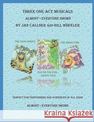 Three One-Act Musicals: Almost Everyone Shows William Wheeler Jan Callner 9780986272042 Mike and Me Productions - książka