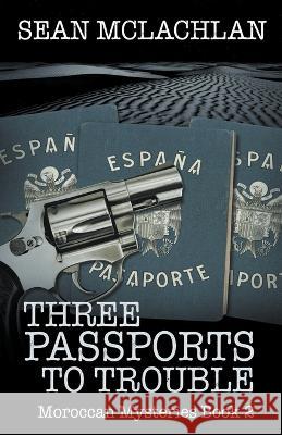 Three Passports to Trouble Sean McLachlan   9798223271581 Sean McLachlan - książka