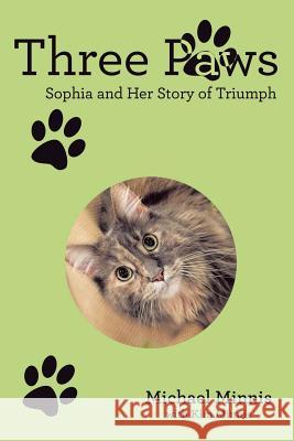 Three Paws: Sophia and Her Story of Triumph Michael Minnis, Kim Minnis 9781483478951 Lulu.com - książka