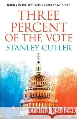 Three Percent Of The Vote Stanley Cutler   9781804430033 Stanley Cutler - książka