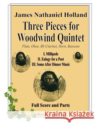 Three Pieces for Woodwind Quintet: Full Score and Parts James Nathaniel Holland 9781517481759 Createspace - książka