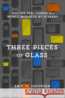 Three Pieces of Glass Jacobsen, Eric O. 9781587434921 Brazos Press - książka