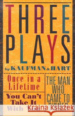 Three Plays by Kaufman and Hart: Once in a Lifetime, You Can't Take It with You and the Man Who Came to Dinner George S. Kaufman Karshner Kaufman Hart 9780802150646 Grove Press - książka