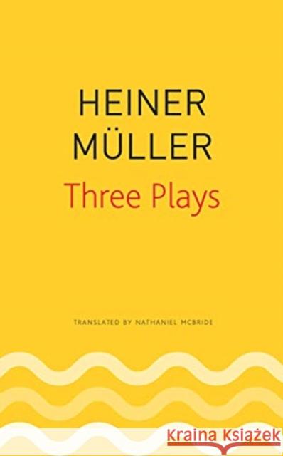 Three Plays: Philoctetes, the Horatian, Mauser Heiner Muller Nathaniel McBride Uwe Schutte 9780857427083 Seagull Books - książka