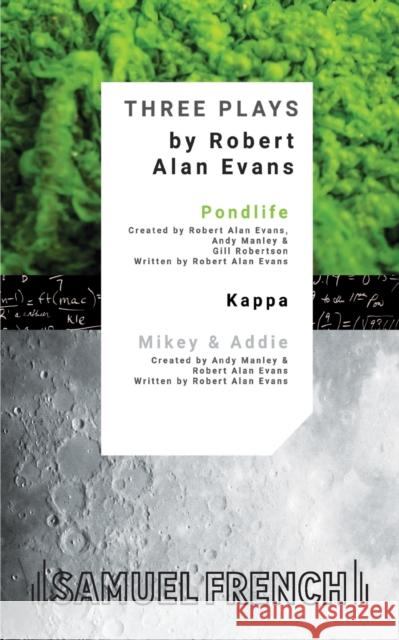 Three Plays: Pondlife, Kappa, Mikey & Addie Robert Alan Evans Andy Manley Gill Robertson 9780573120152 Samuel French Ltd - książka