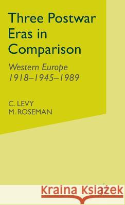 Three Postwar Eras in Comparison: Western Europe 1918-1945-1989 Levy, C. 9780333721032 Palgrave MacMillan - książka