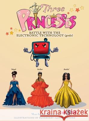 Three Princesses (Battle with the Electronic Technology gods) Marlena Brown Blueberry Illustrations 9780578965529 Inspired Unique Productions/Marlena Brown - książka