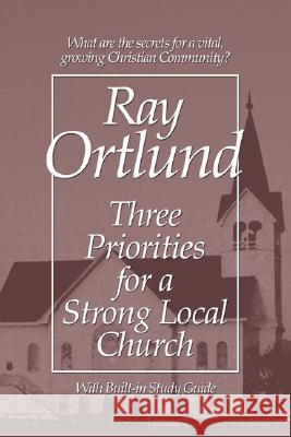 Three Priorities for a Strong Local Church Ray Ortlund 9781592447657 Wipf & Stock Publishers - książka