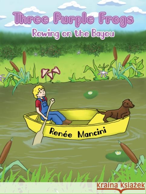 Three Purple Frogs: Rowing on the Bayou Renee Mancini 9781649794147 Austin Macauley Publishers LLC - książka