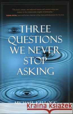 Three Questions We Never Stop Asking Michael Kellogg 9781616141868 Prometheus Books - książka