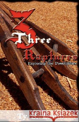 Three Raptures Ty Lamb 9781604770896 Xulon Press - książka