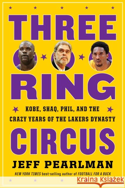 Three-Ring Circus: Kobe, Shaq, Phil, and the Crazy Years of the Lakers Dynasty Jeff Pearlman 9780358627968 HarperCollins - książka