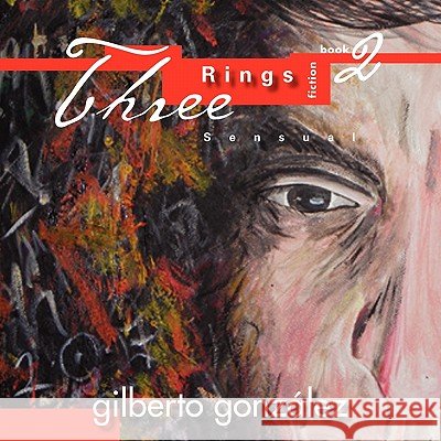Three Rings 2 Gilberto Gonzalez, Jr 9781450065641 Xlibris - książka