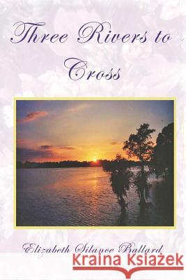 Three Rivers to Cross Elizabeth Silance Ballard 9781720683872 Createspace Independent Publishing Platform - książka