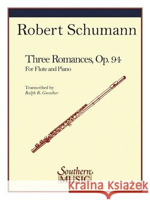 Three Romances: Flute Franz Ruckert Ralph Guenther 9781581063769 Southern Music Company - książka