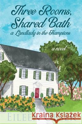 Three Rooms, Shared Bath: A Landlady in the Hamptons Eileen Obser 9781620065075 Brown Posey Press - książka