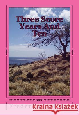 Three Score Years And Ten: Tears From An Open Sky Holiday, Frederick 9781496066329 Createspace - książka