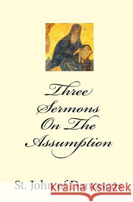Three Sermons On The Assumption Of Damascus, John 9781450550895 Createspace Independent Publishing Platform - książka