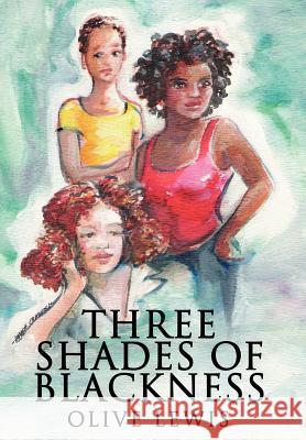 Three Shades of Blackness Olive Lewis 9780595663118 iUniverse - książka