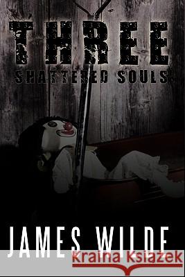 Three Shattered Souls James Wilde 9781449033545 Authorhouse - książka