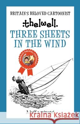 Three Sheets in the Wind: A witty take on sailing from the legendary cartoonist Norman (Author) Thelwell 9780749029272 Allison & Busby - książka