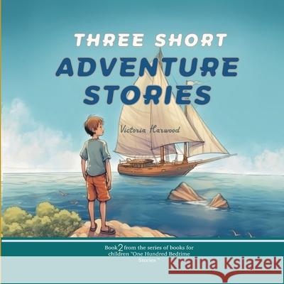 Three Short Adventure Stories Viktoriia Harwood 9781917210034 Viktoriia Harwood - książka