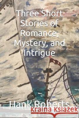 Three Short Stories of Romance, Mystery, and Intrigue Hank Roberts 9781942181293 Doctor's Dreams - książka