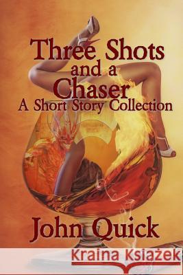 Three Shots and a Chaser John Quick Erin Swee 9781539499428 Createspace Independent Publishing Platform - książka