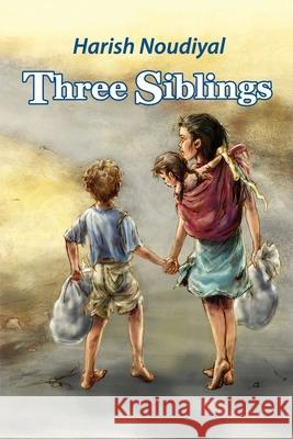 Three Siblings Harish Noudiyal 9781645303978 Dorrance Publishing Co. - książka