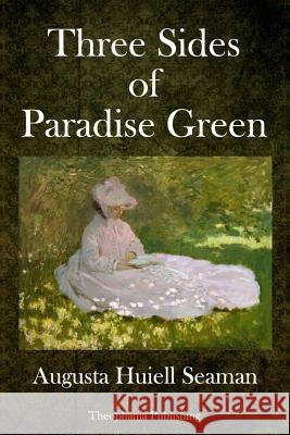 Three Sides of Paradise Green Augusta Huiel 9781979106856 Createspace Independent Publishing Platform - książka