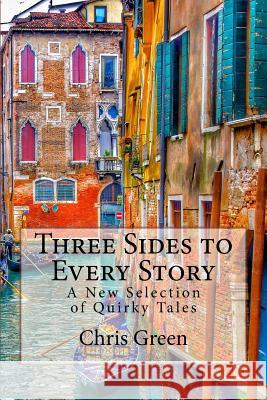 Three Sides to Every Story Chris Green 9781718775831 Createspace Independent Publishing Platform - książka