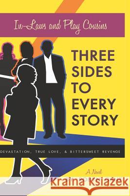 Three Sides to Every Story: Devastation, True Love, and Bittersweet Revenge Robyn Gant 9781466459571 Createspace - książka