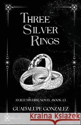 Three Silver Rings Gonzalez, Guadalupe 9798992128727 Guadalupe Gonzalez - książka