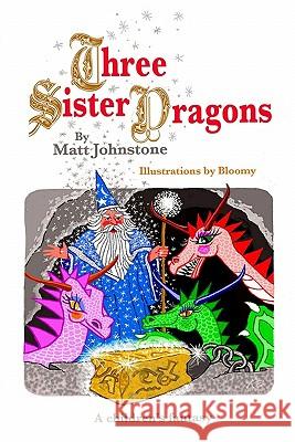 Three Sister Dragons Matt Johnstone 9780578041964 Gray Goose Press - książka