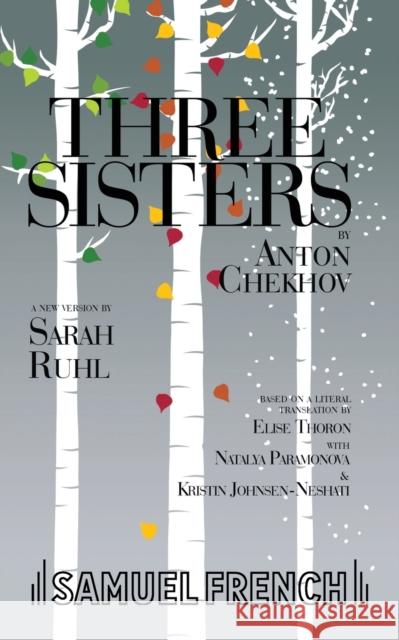 Three Sisters Elise Thoron Anton Pavlovich Chekhov Sarah Ruhl 9780573702976 Samuel French, Inc. - książka